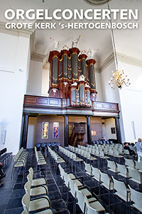 zaterdag 9 juli - Orgelconcert Grote Kerk �s-Hertogenbosch