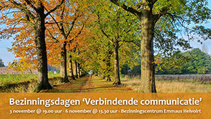 zondag 3 t/m woensdag 6 november - Bezinningsdagen - Verbindende communicatie