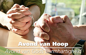 vrijdag 28 maart - Avond van Hoop -Avond van Gods Barmhartigheid