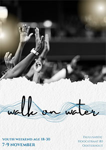 vrijdag 7 t/m zondag 9 november - Jongerenweekend - Walk on water