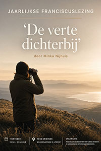 donderdag 1 oktober - Franciscuslezing De verte dichterbij donderdag 1 oktober - Franciscuslezing De verte dichterbij